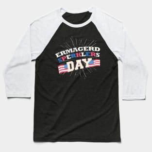 Ermagerd Sperklers 4th of July outfit Baseball T-Shirt